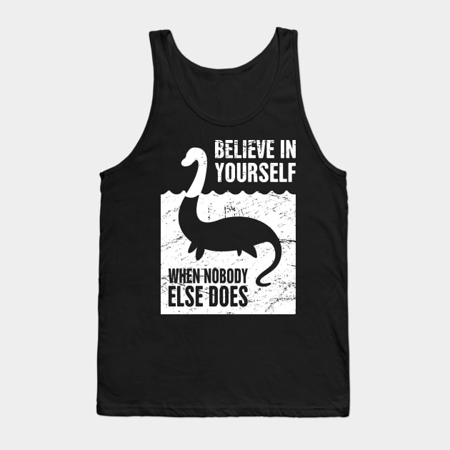 Believe In Yourself – Loch Ness Monster Tank Top by MeatMan